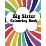 Big Sister Colouring Book: Rainbow New Baby Colour Book for Big Sisters