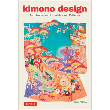 Kimono Design: An Introduction to Textiles and Patterns