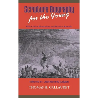 Scripture Biography for the Young: Vol. 5 - Joshua and Judges