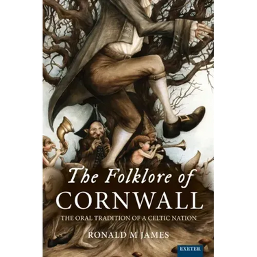 The Folklore of Cornwall: The Oral Tradition of a Celtic Nation