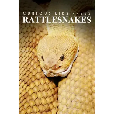 Rattle Snakes - Curious Kids Press: Kids book about animals and wildlife, Children's books 4-6