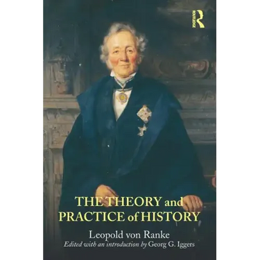 The Theory and Practice of History: Edited with an Introduction by Georg G. Iggers
