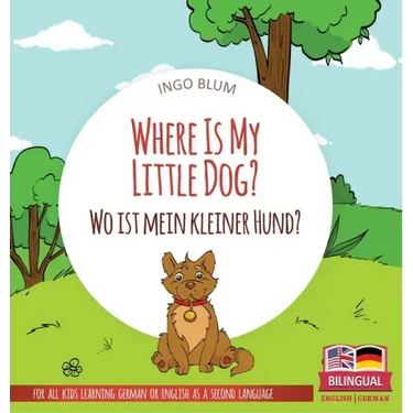 Where Is My Little Dog? - Wo ist mein kleiner Hund?: Bilingual children's picture book in English-German