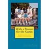 With a Passion for the Game: The Memoirs of Professor Thomas W. Cairns: Volleyball Coach University of Tulsa 1976-1992