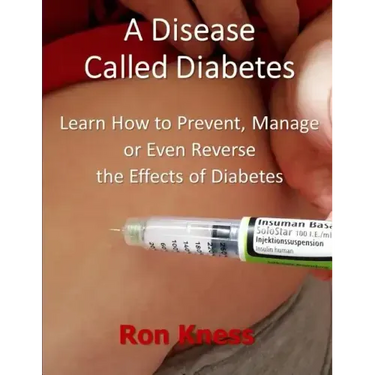 A Disease Called Diabetes: Learn How to Prevent, Manage or Even Reverse the Effects of Diabetes