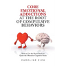 Core Emotional Addictions at the Root of Compulsive Behaviors