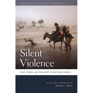 Silent Violence: Food, Famine, and Peasantry in Northern Nigeria