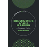 Constructing Forest Learning: A Pedagogy for Practice