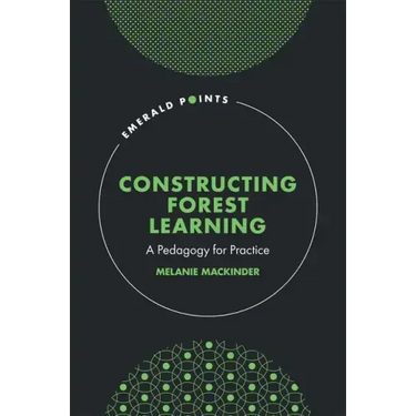 Constructing Forest Learning: A Pedagogy for Practice
