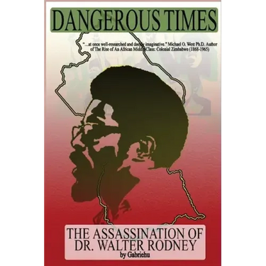 Dangerous Times--The Assassination of Dr. Walter Rodney