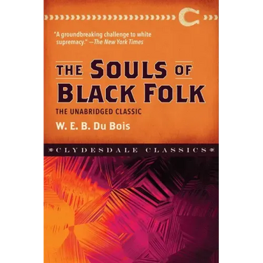 The Souls of Black Folk: The Unabridged Classic
