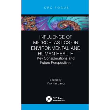 Influence of Microplastics on Environmental and Human Health: Key Considerations and Future Perspectives