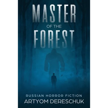 Master of the Forest: A Horror Novel Set in Siberia
