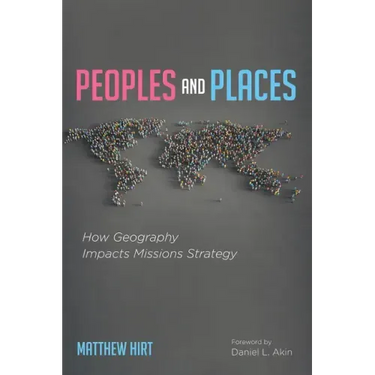 Peoples and Places: How Geography Impacts Missions Strategy
