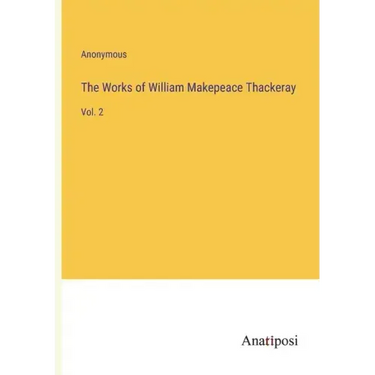 The Works of William Makepeace Thackeray: Vol. 2