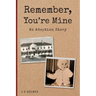 Remember, You're Mine: An Adoption Story