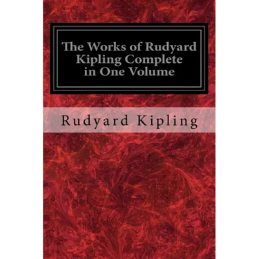The Works of Rudyard Kipling Complete in One Volume