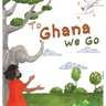 To Ghana We Go