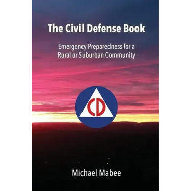 The Civil Defense Book: Emergency Preparedness for a Rural or Suburban Community