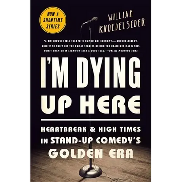 I'm Dying Up Here: Heartbreak and High Times in Stand-Up Comedy's Golden Era