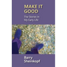 Make It Good: The Stories in My Early Life