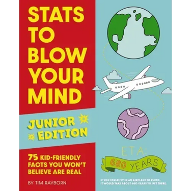 STATS to Blow Your Mind, Junior Edition: 75 Kid-Friendly Facts You Won't Believe Are Real