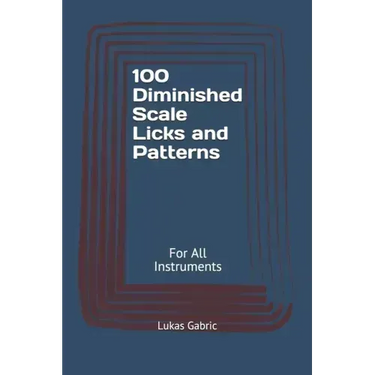 100 Diminished Scale Licks and Patterns: For All Instruments