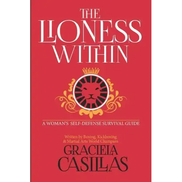 The Lioness Within: A Woman's Self Defense Survival Guide