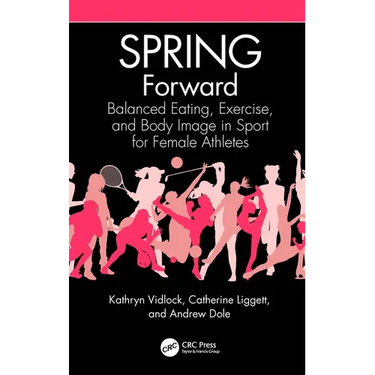 Spring Forward: Balanced Eating, Exercise, and Body Image in Sport for Female Athletes