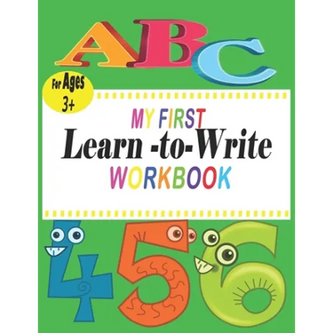 ABC My First learn to write workbook: the complete learn-to-write workbook four your budding little writer; For Kindergarten and Preschool Kids Learni