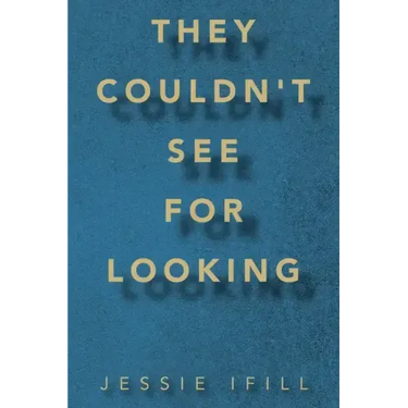 They Couldn't See for Looking