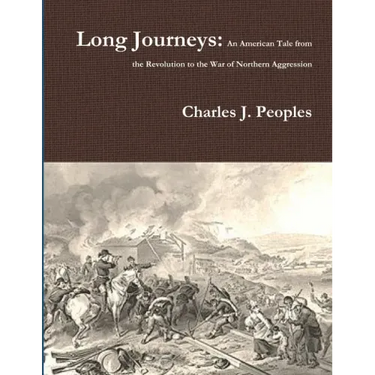 Long Journeys: An American Tale from the Revolution to the War of Northern Aggression