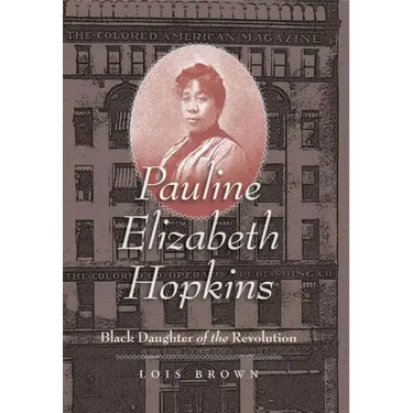 Pauline Elizabeth Hopkins: Black Daughter of the Revolution