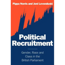 Political Recruitment: Gender, Race and Class in the British Parliament