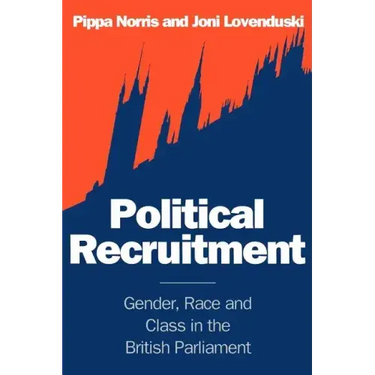 Political Recruitment: Gender, Race and Class in the British Parliament