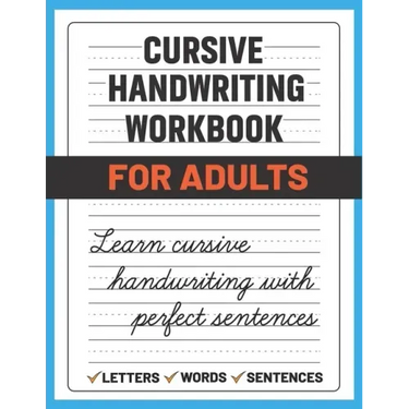 Cursive Handwriting Workbook for Adults: Learn and Practice Cursive Handwriting for Adults, (Adult Handwriting Paper)