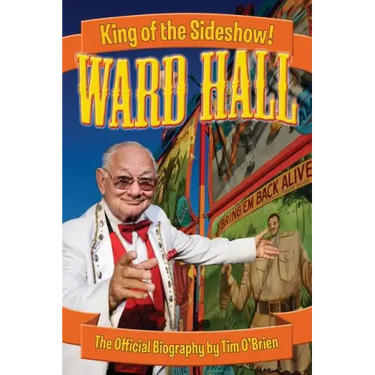 Ward Hall - King of the Sideshow!