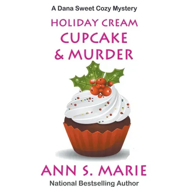 Holiday Cream Cupcake & Murder (A Dana Sweet Cozy Mystery Book 5)