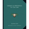 Liberty Is Obedience to the Law