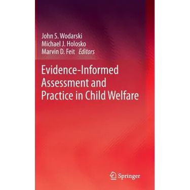 Evidence-Informed Assessment and Practice in Child Welfare