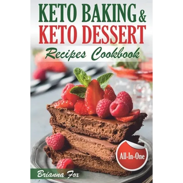 Keto Baking and Keto Dessert Recipes Cookbook: Low-Carb Cookies, Fat Bombs, Low-Carb Breads and Pies (keto diet cookbook, healthy dessert ideas, keto