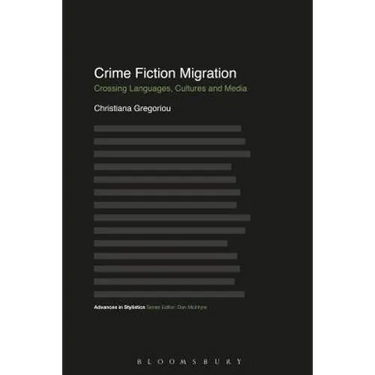 Crime Fiction Migration: Crossing Languages, Cultures and Media