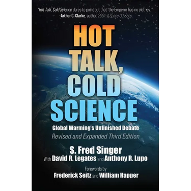 Hot Talk, Cold Science: Global Warming's Unfinished Debate