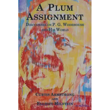A Plum Assignment: Discourses on P. G. Wodehouse and His World