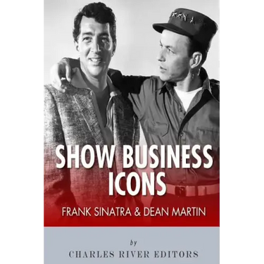 Frank Sinatra & Dean Martin: Show Business Icons