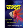 Memory Warp: How the Myth of Repressed Memory Arose and Refuses to Die