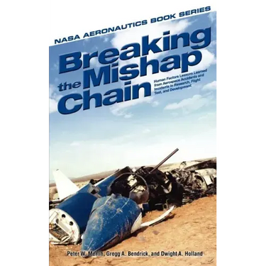 Breaking the Mishap Chain: Human Factors Lessons Learned from Aerospace Accidents and Incidents in Research, Flight Test, and Development