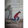 The Care and Feeding of Caregivers: Caring for Those Who Care for People with Dementia
