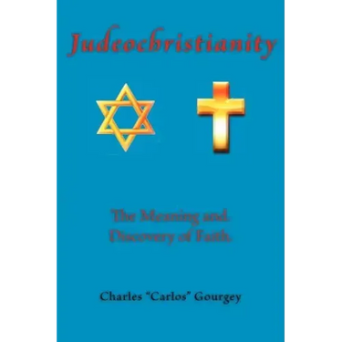 Judeochristianity: The Meaning and Discovery of Faith