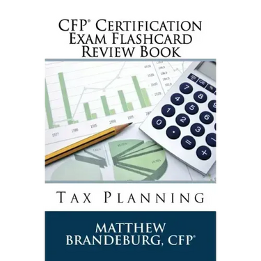 CFP Certification Exam Flashcard Review Book: Tax Planning (2019 Edition)
